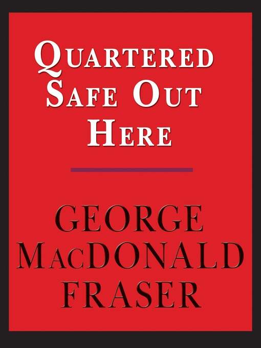 Title details for Quartered Safe Out Here by George MacDonald Fraser - Wait list